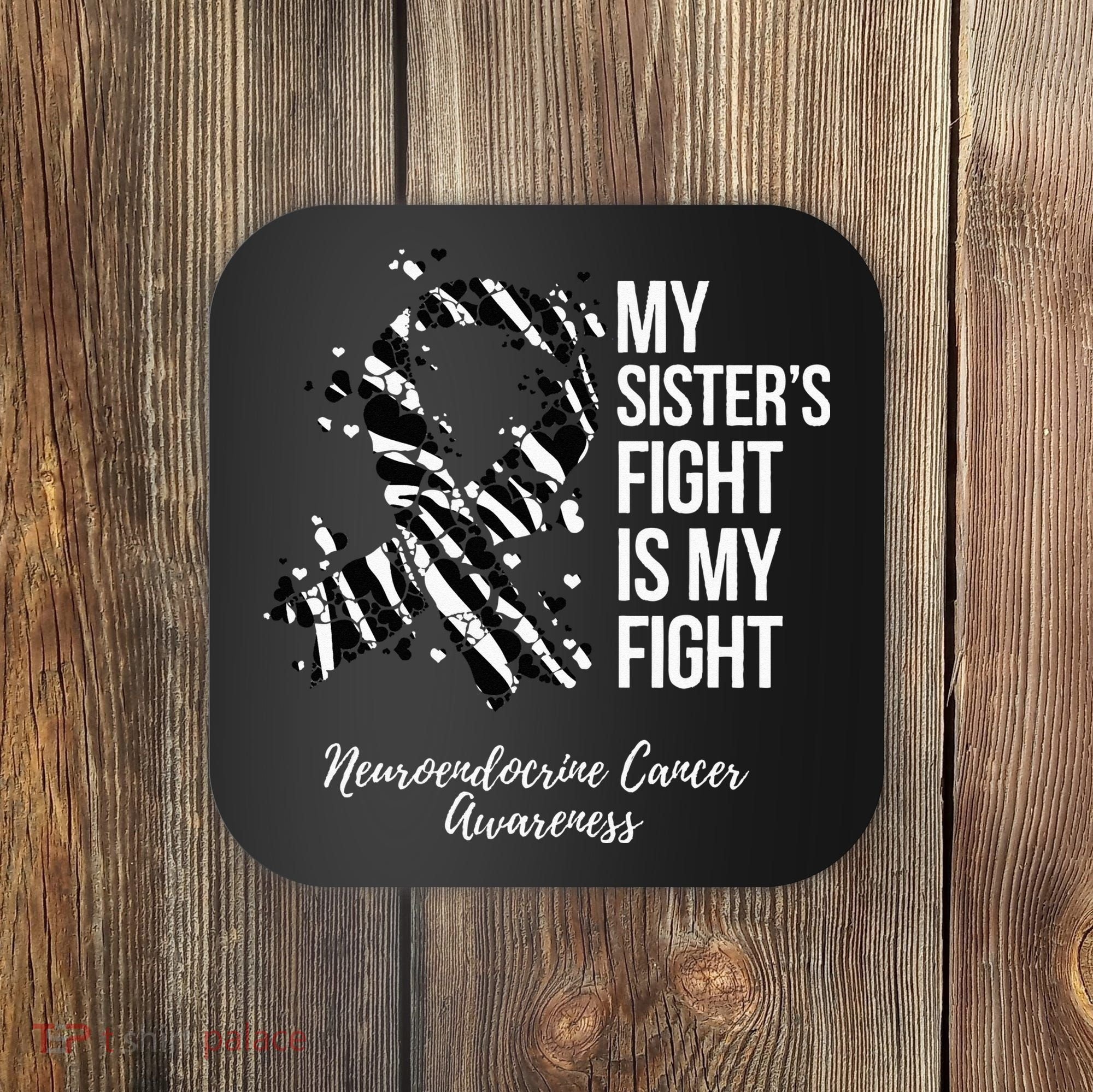 My Sister’s Fight My Fight Neuroendocrine Cancer Awareness Coaster