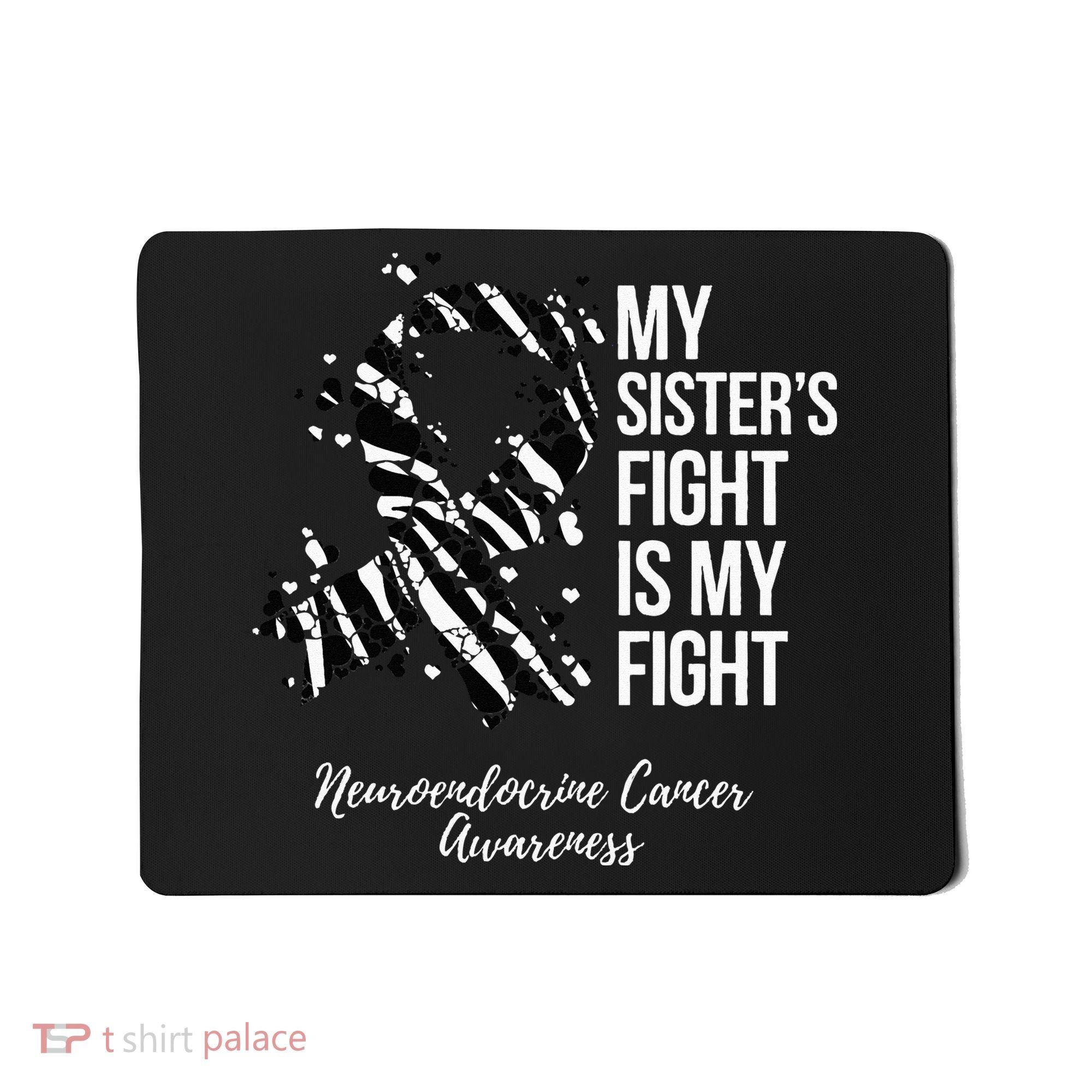 My Sister’s Fight My Fight Neuroendocrine Cancer Awareness Mousepad