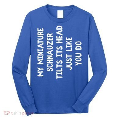 Miniature Schnauzer Funny Dog Lover Gift Cute Great Gift Long Sleeve Shirt