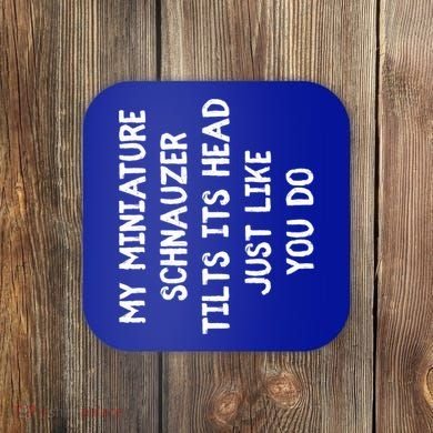 Miniature Schnauzer Funny Dog Lover Gift Cute Great Gift Coaster