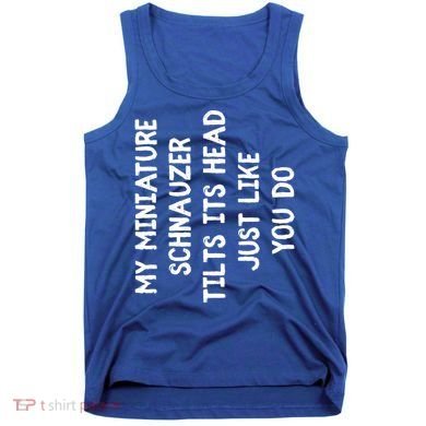 Miniature Schnauzer Funny Dog Lover Gift Cute Great Gift Tank Top