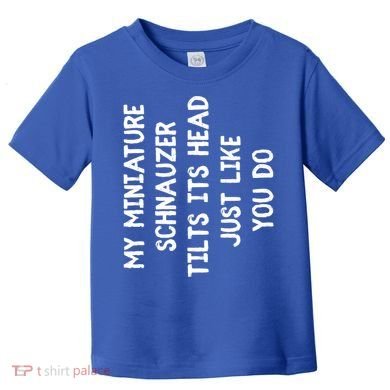 Miniature Schnauzer Funny Dog Lover Gift Cute Great Gift Toddler T-Shirt