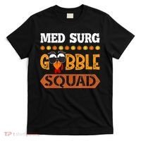 Med Surg Gobble Squad Medical Surgical Nurse Rn Thanksgiving T-Shirt thumb 0