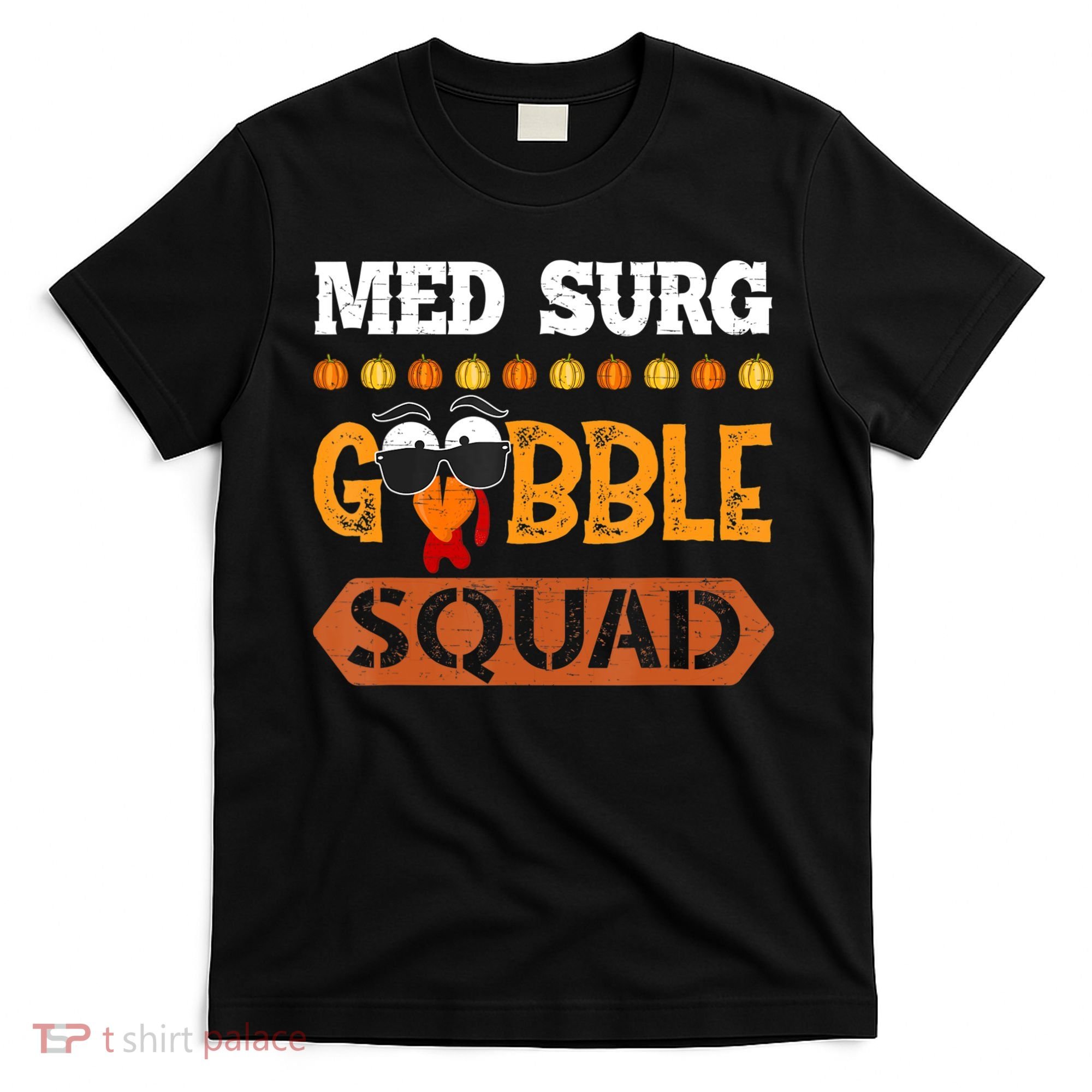 Med Surg Gobble Squad Medical Surgical Nurse Rn Thanksgiving T-Shirt