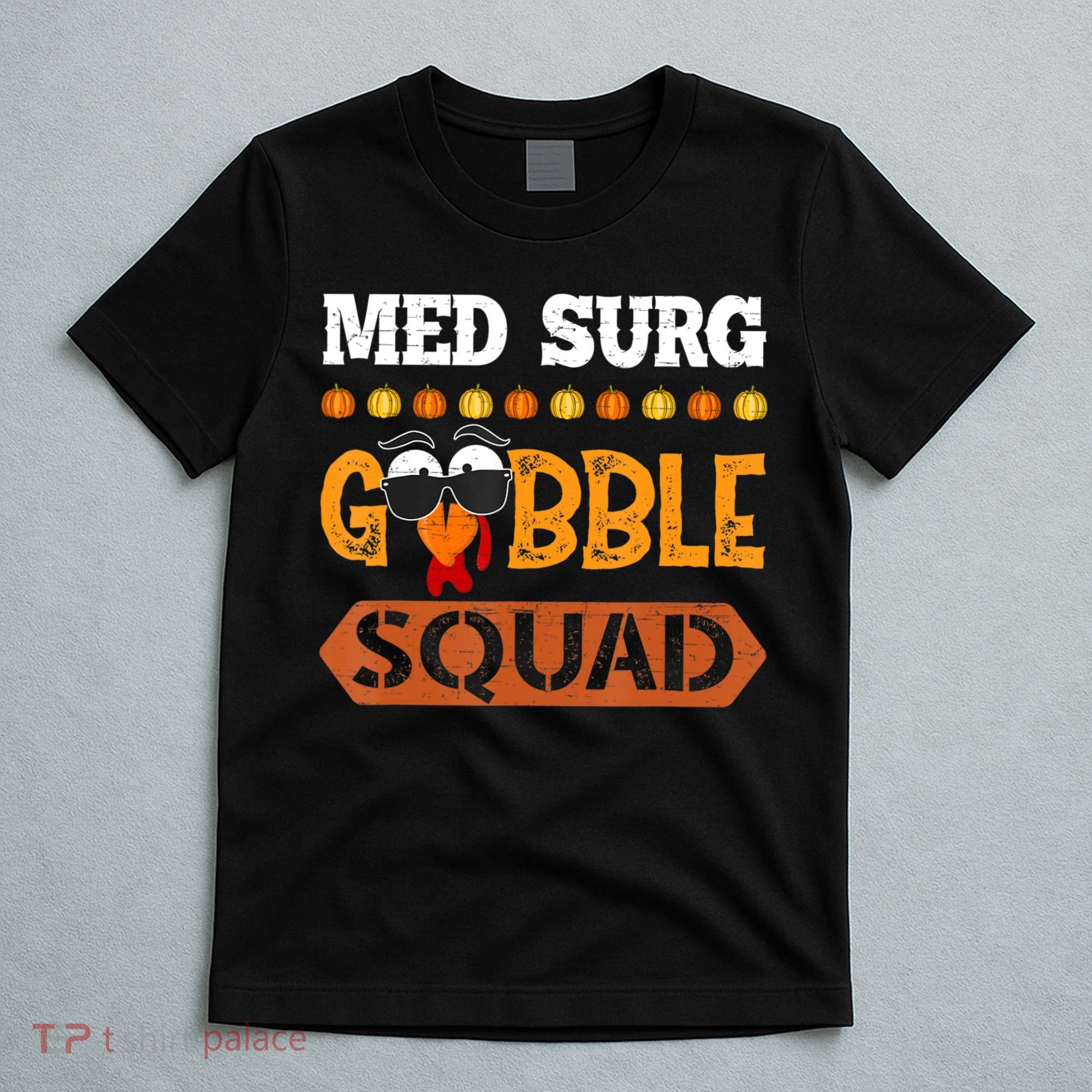 Med Surg Gobble Squad Medical Surgical Nurse Rn Thanksgiving T-Shirt