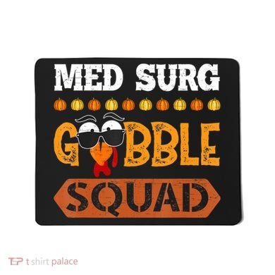 Med Surg Gobble Squad Medical Surgical Nurse Rn Thanksgiving Mousepad