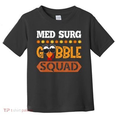 Med Surg Gobble Squad Medical Surgical Nurse Rn Thanksgiving Toddler T-Shirt