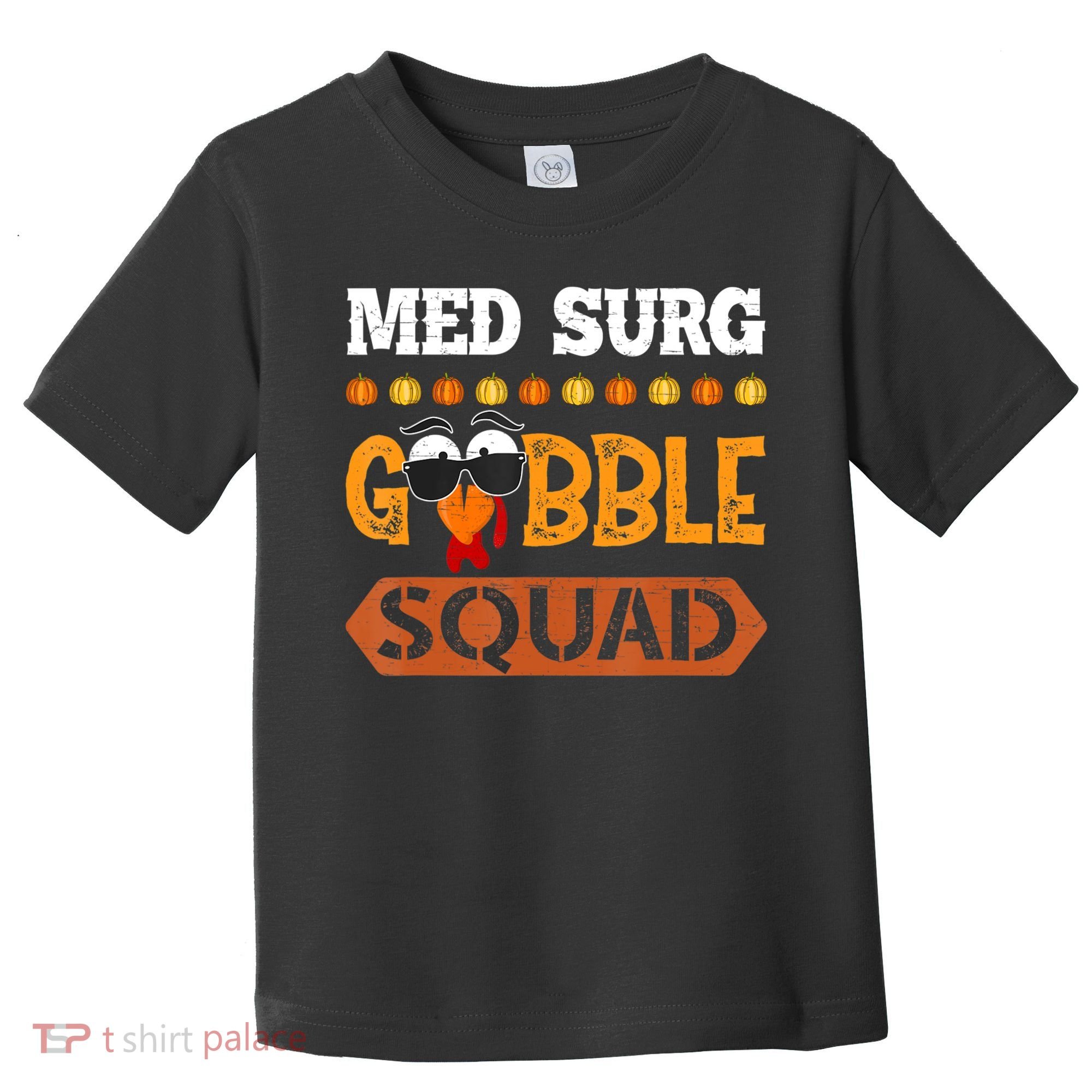 Med Surg Gobble Squad Medical Surgical Nurse Rn Thanksgiving Toddler T-Shirt