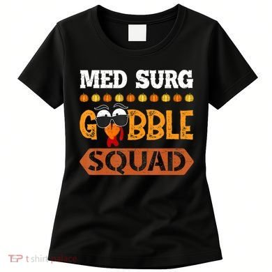Med Surg Gobble Squad Medical Surgical Nurse Rn Thanksgiving Women's T-Shirt