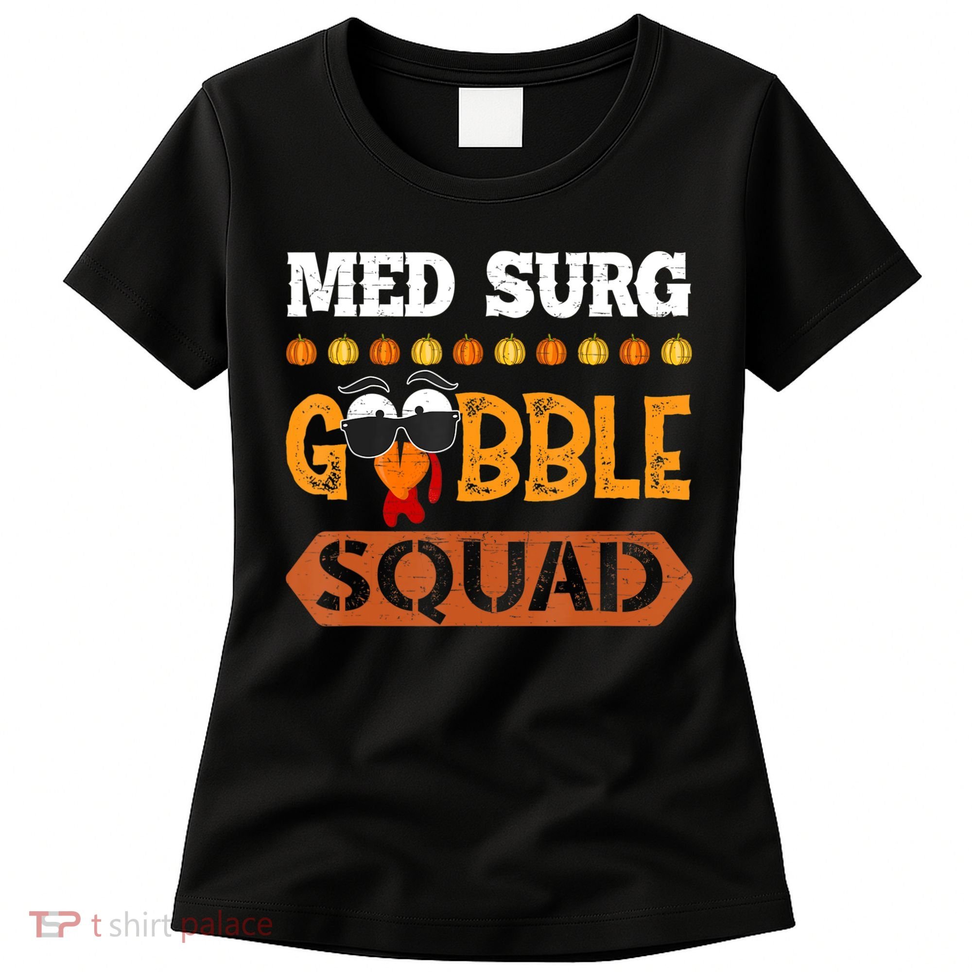 Med Surg Gobble Squad Medical Surgical Nurse Rn Thanksgiving Women's T-Shirt