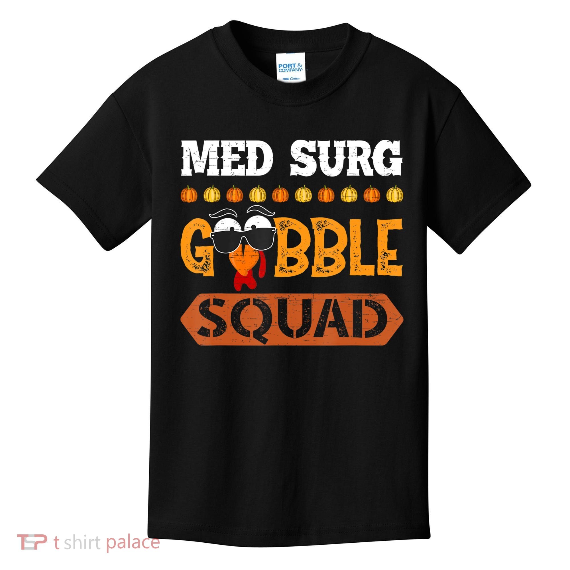 Med Surg Gobble Squad Medical Surgical Nurse Rn Thanksgiving Kids T-Shirt
