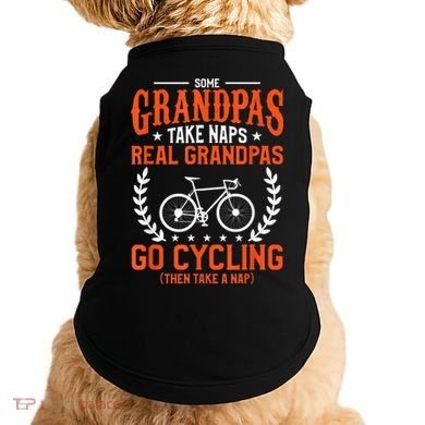 Mens Some Grandpas Take Naps Real Grandpas Go Cycling Cyclist Doggie Tank