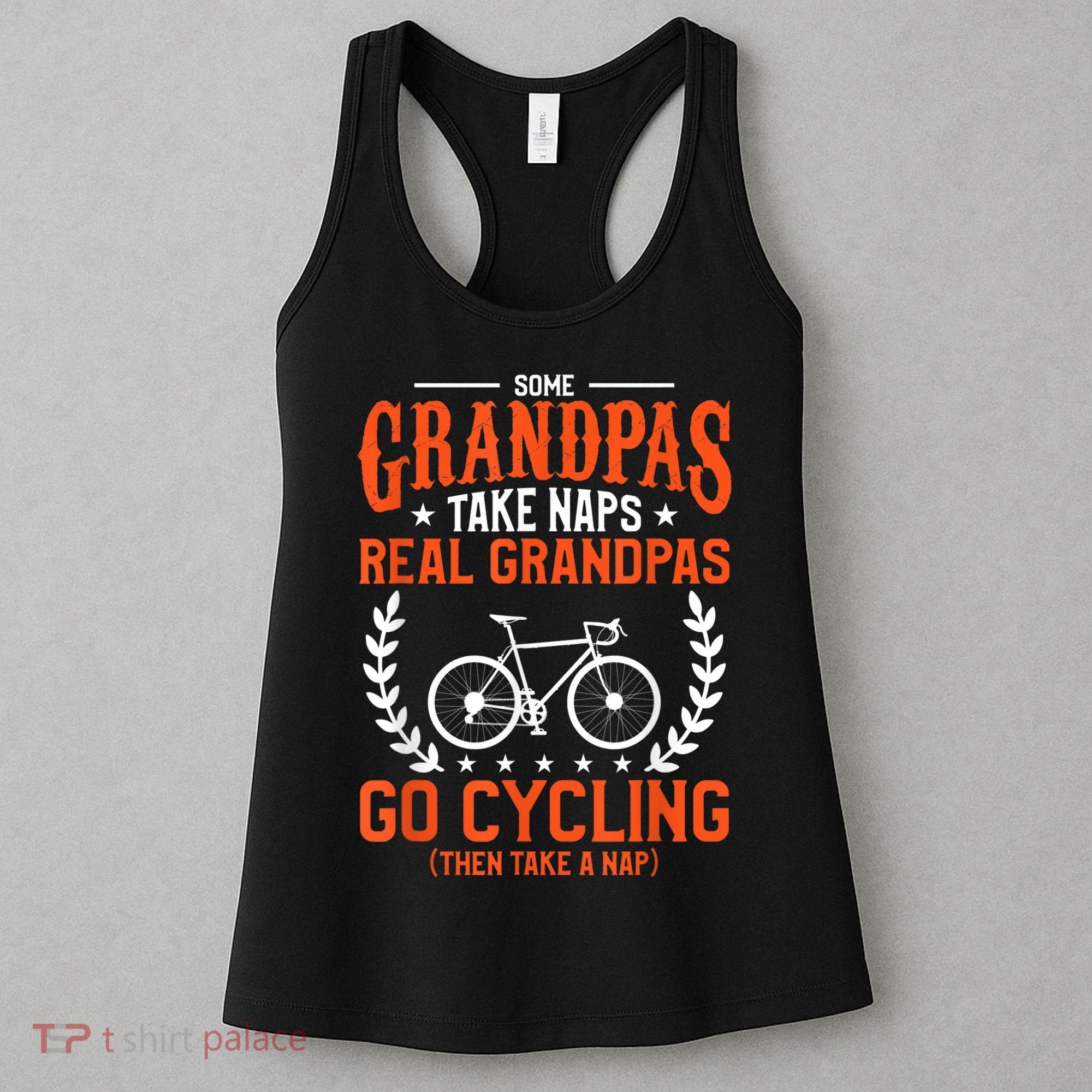 Mens Some Grandpas Take Naps Real Grandpas Go Cycling Cyclist Women's Tank Top
