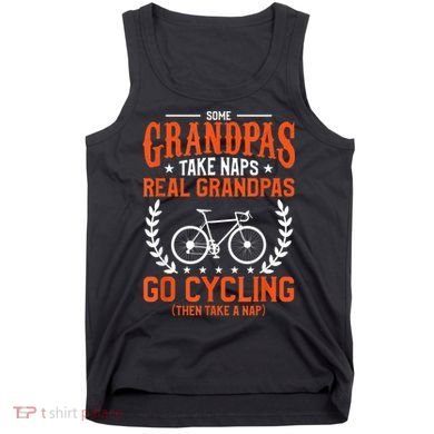 Mens Some Grandpas Take Naps Real Grandpas Go Cycling Cyclist Tank Top
