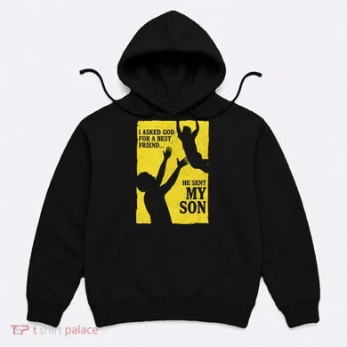 God Sent Me My Son Hoodie