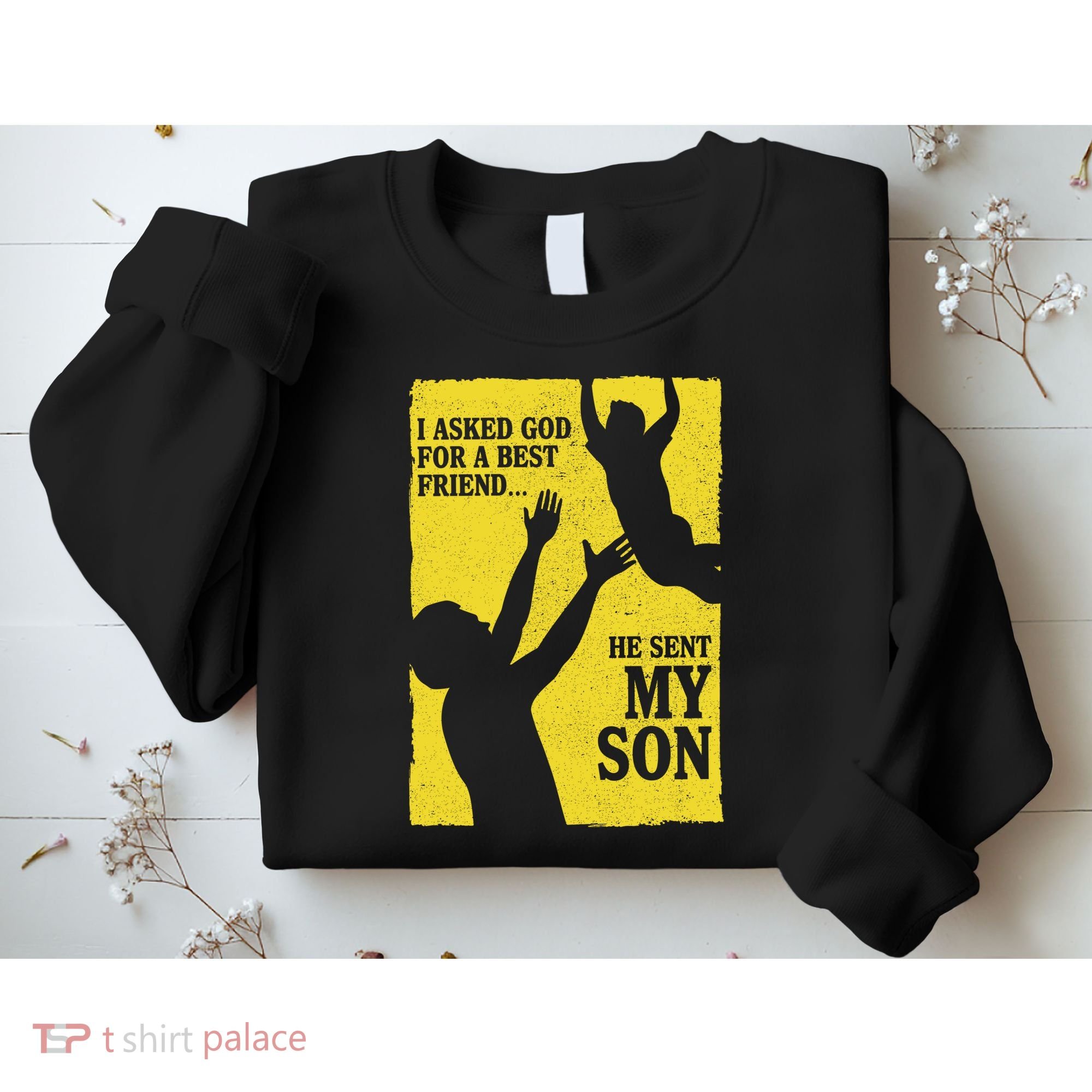 God Sent Me My Son Sweatshirt