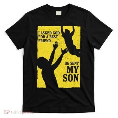 God Sent Me My Son T-Shirt