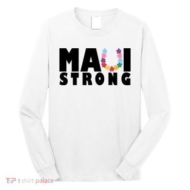 Maui Strong Hawaii Relief Awareness Long Sleeve Shirt