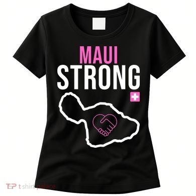 Maui Strong Hawaii Wildfire Relief Women's T-Shirt