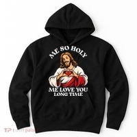 Me So Holy Jesus Love You Funny Hoodie thumb 0
