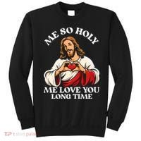 Me So Holy Jesus Love You Funny Sweatshirt thumb 0
