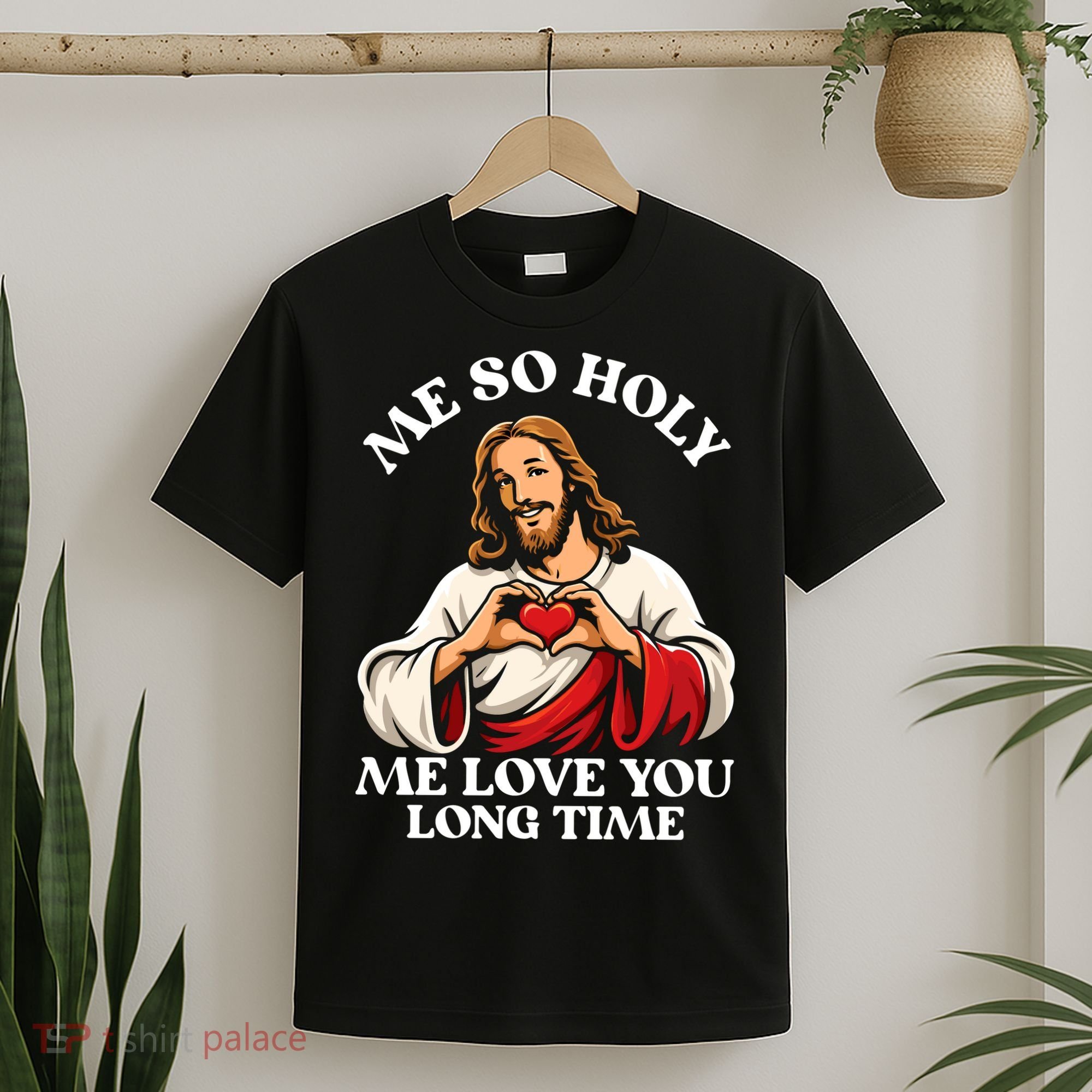 Me So Holy Jesus Love You Funny T-Shirt