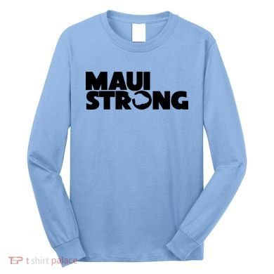 Maui Strong Hawaii Wildfire Long Sleeve Shirt