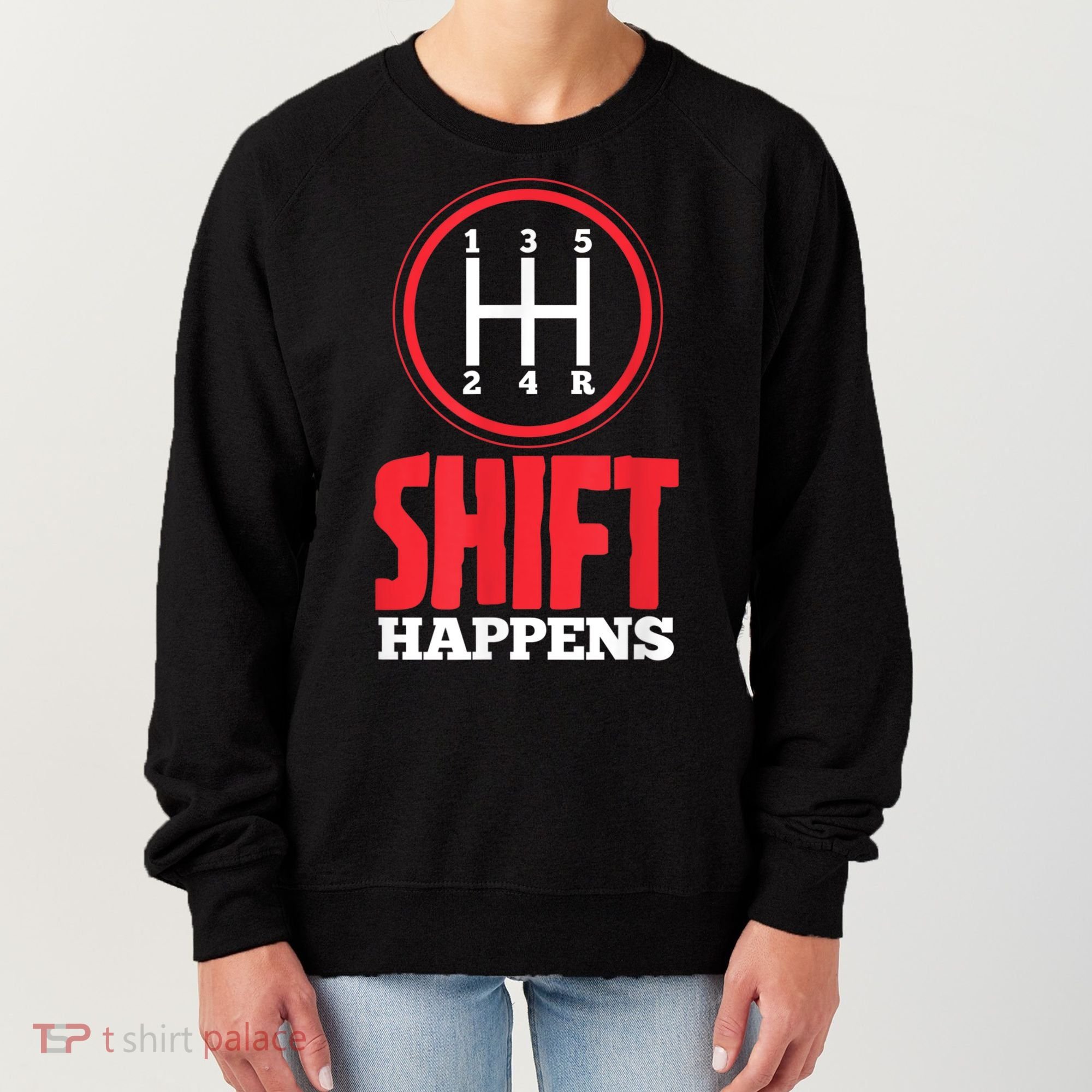 Mens Shift Happens Funny Mechanic Car Lover Women's Sweatshirt