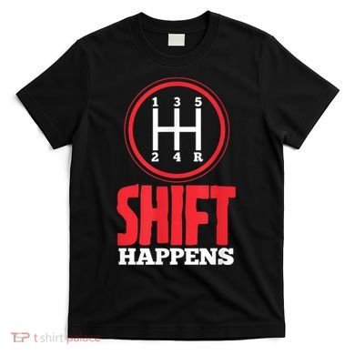 Mens Shift Happens Funny Mechanic Car Lover T-Shirt
