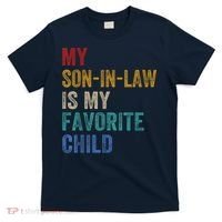 My Son In Law Is My Favorite Child Funny Family Humour Retro T-Shirt thumb 0