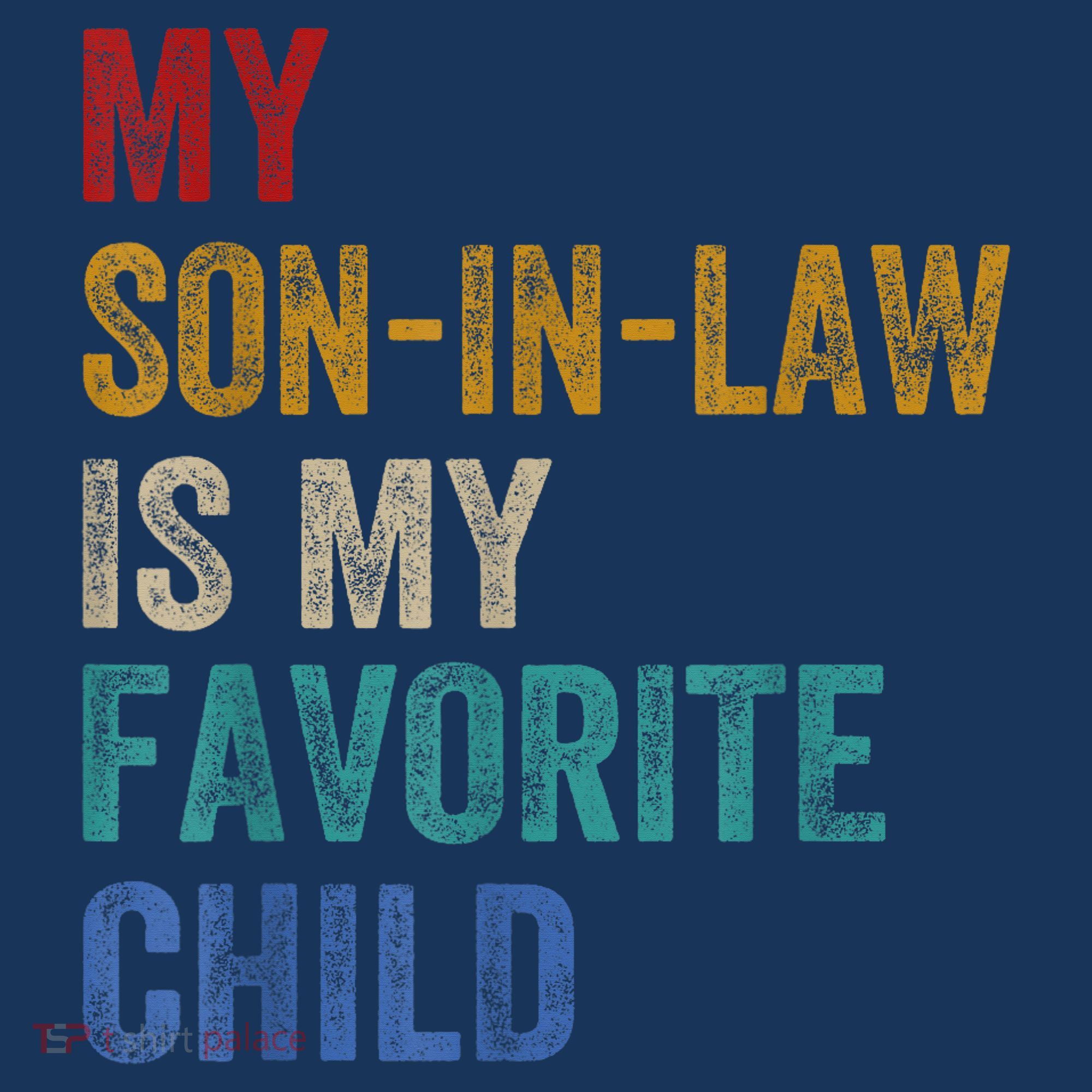 My Son In Law Is My Favorite Child Funny Family Humour Retro T-Shirt