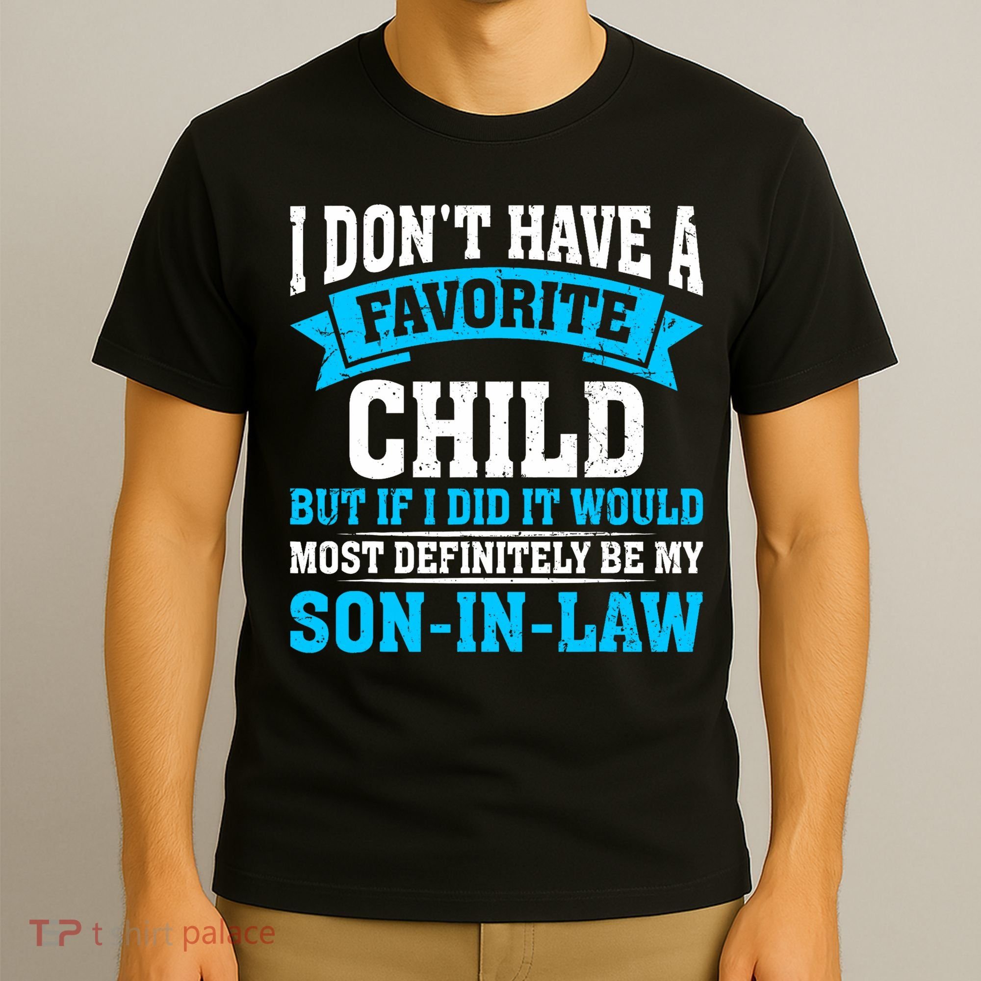 My Son In Law Is My Favorite Child Definitely My Soninlaw T-Shirt