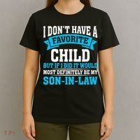 My Son In Law Is My Favorite Child Definitely My Soninlaw T-Shirt thumb 4