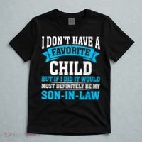 My Son In Law Is My Favorite Child Definitely My Soninlaw T-Shirt thumb 5