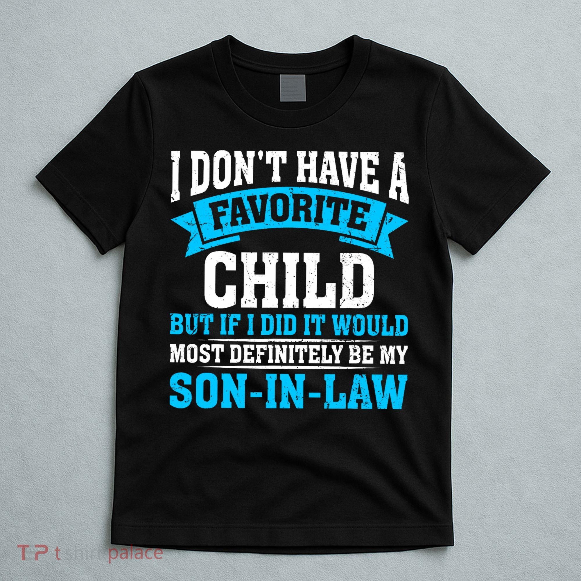 My Son In Law Is My Favorite Child Definitely My Soninlaw T-Shirt