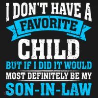 My Son In Law Is My Favorite Child Definitely My Soninlaw T-Shirt thumb 7