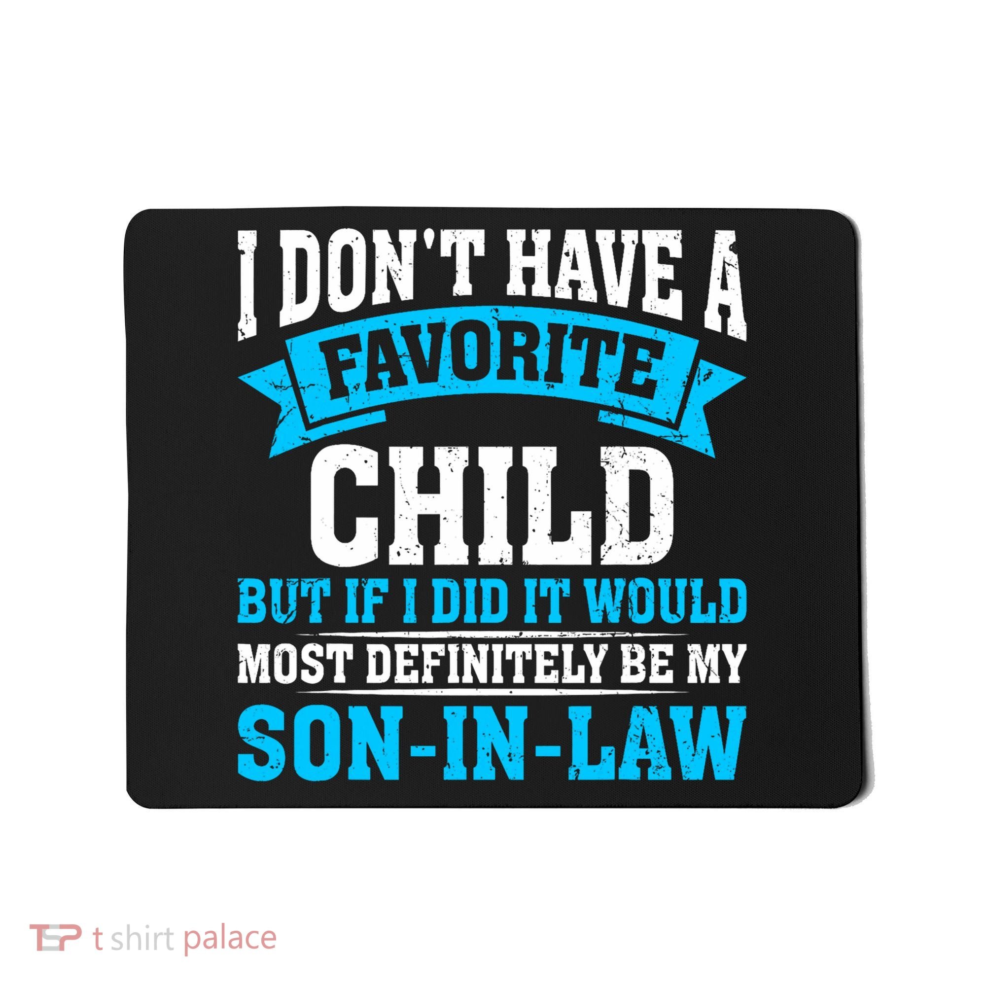 My Son In Law Is My Favorite Child Definitely My Soninlaw Mousepad