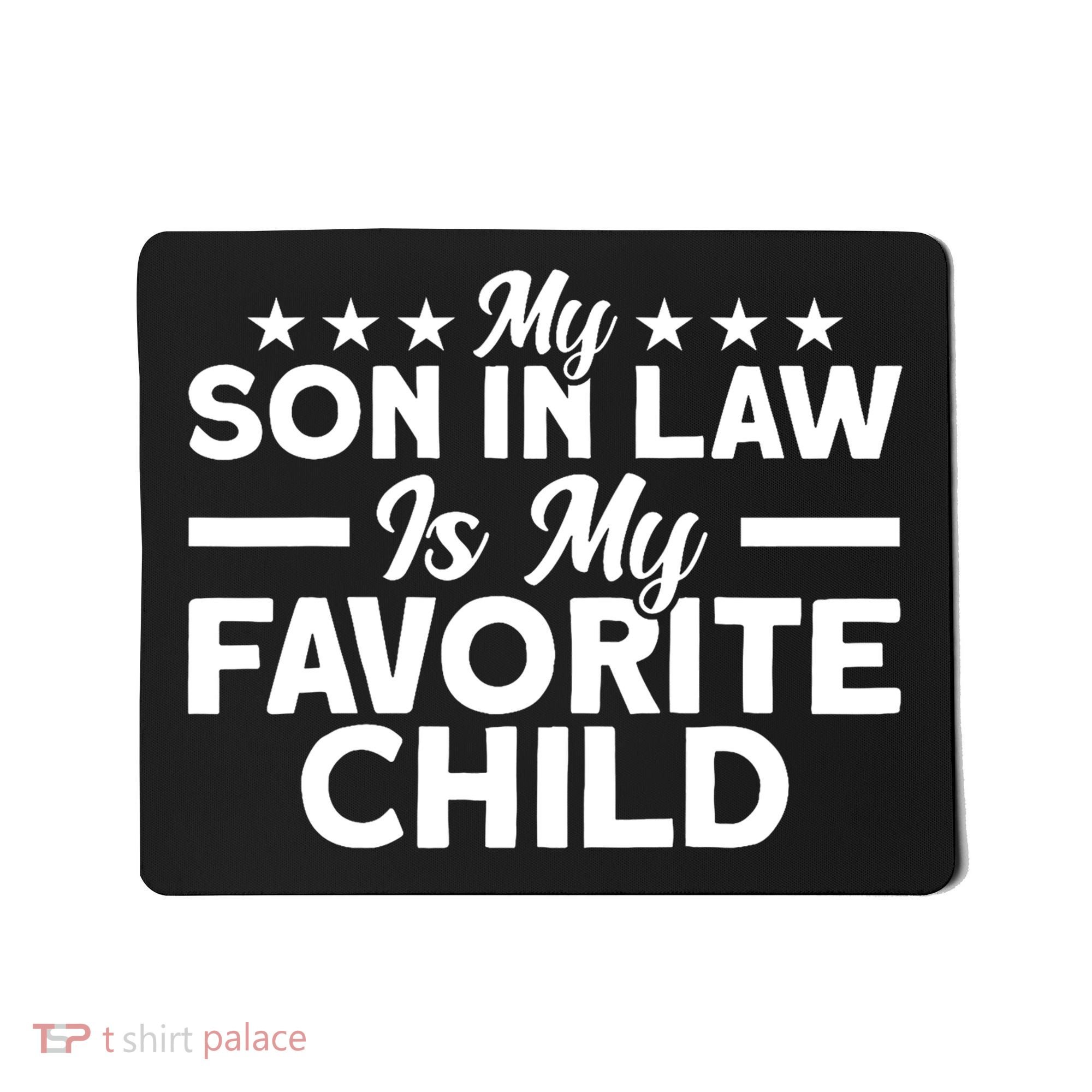 My Son In Law Is My Favorite Child Family Mousepad