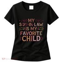 My Soninlaw Is My Favorite Child Funny Present Women's T-Shirt thumb 0