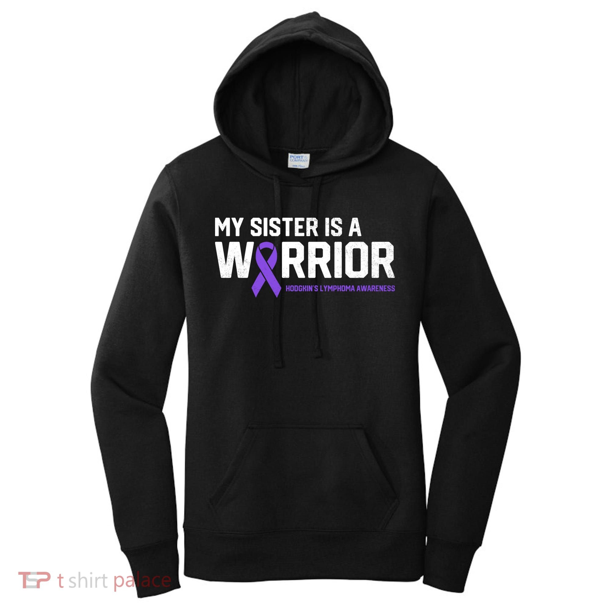 My Sister Is A Warrior Hodgkin's Lymphoma Cancer Awareness Gift Women's Hoodie