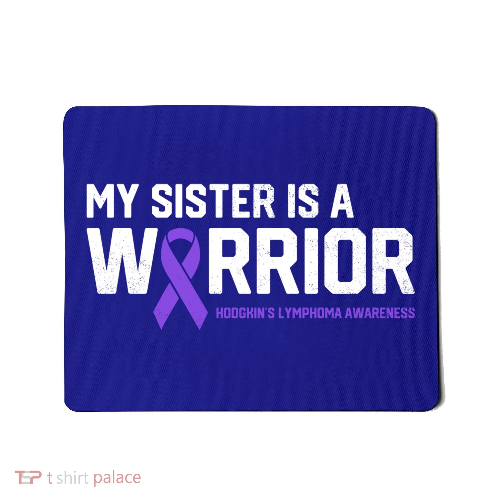 My Sister Is A Warrior Hodgkin's Lymphoma Cancer Awareness Gift Mousepad