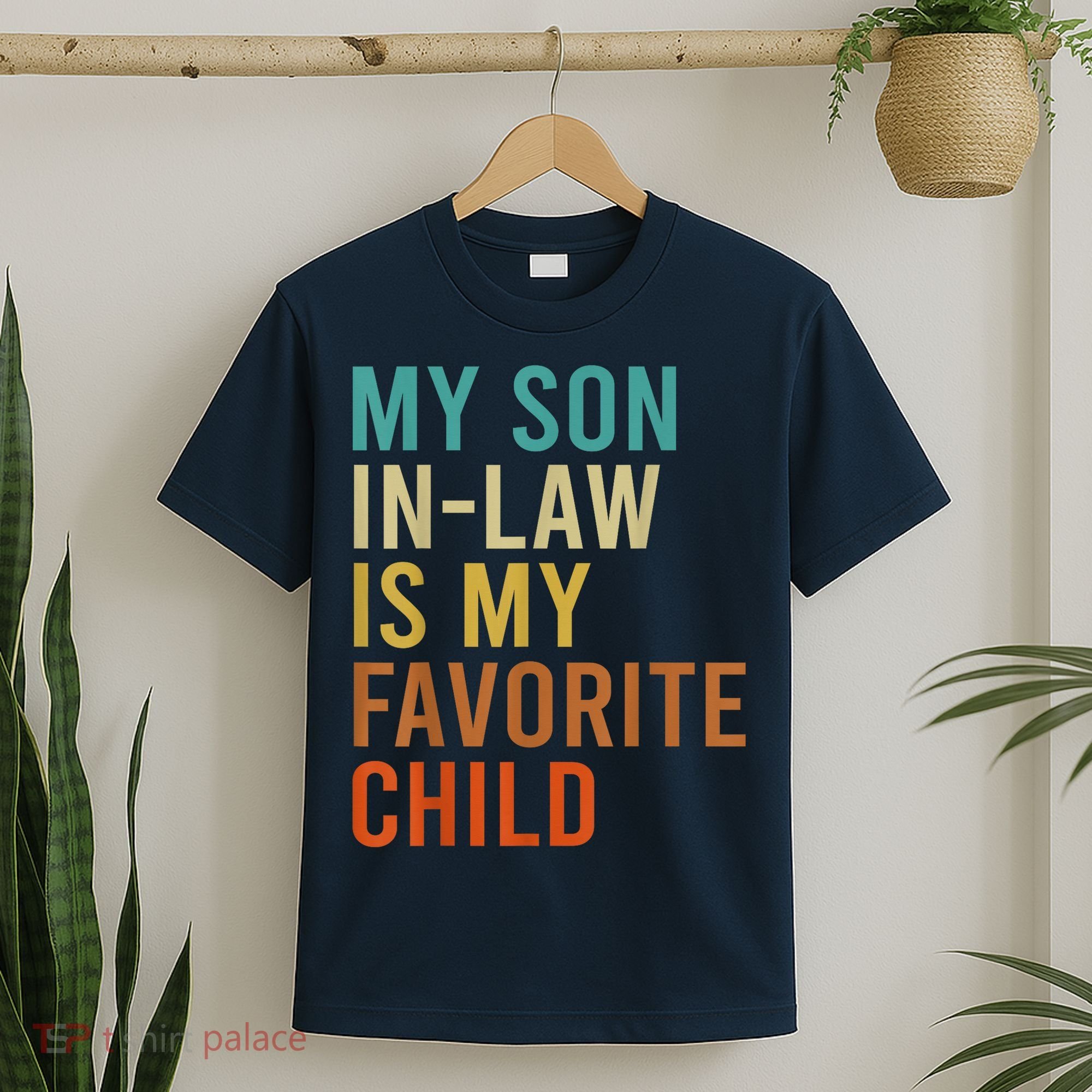 My Son In Law Is My Favorite Child Funny Family Matching T-Shirt