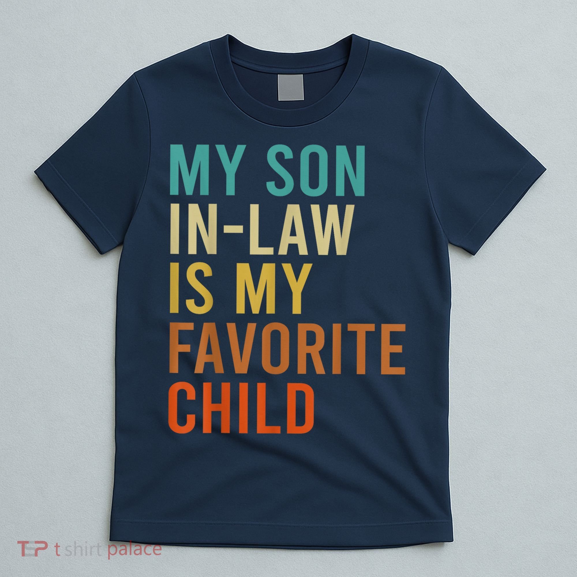 My Son In Law Is My Favorite Child Funny Family Matching T-Shirt