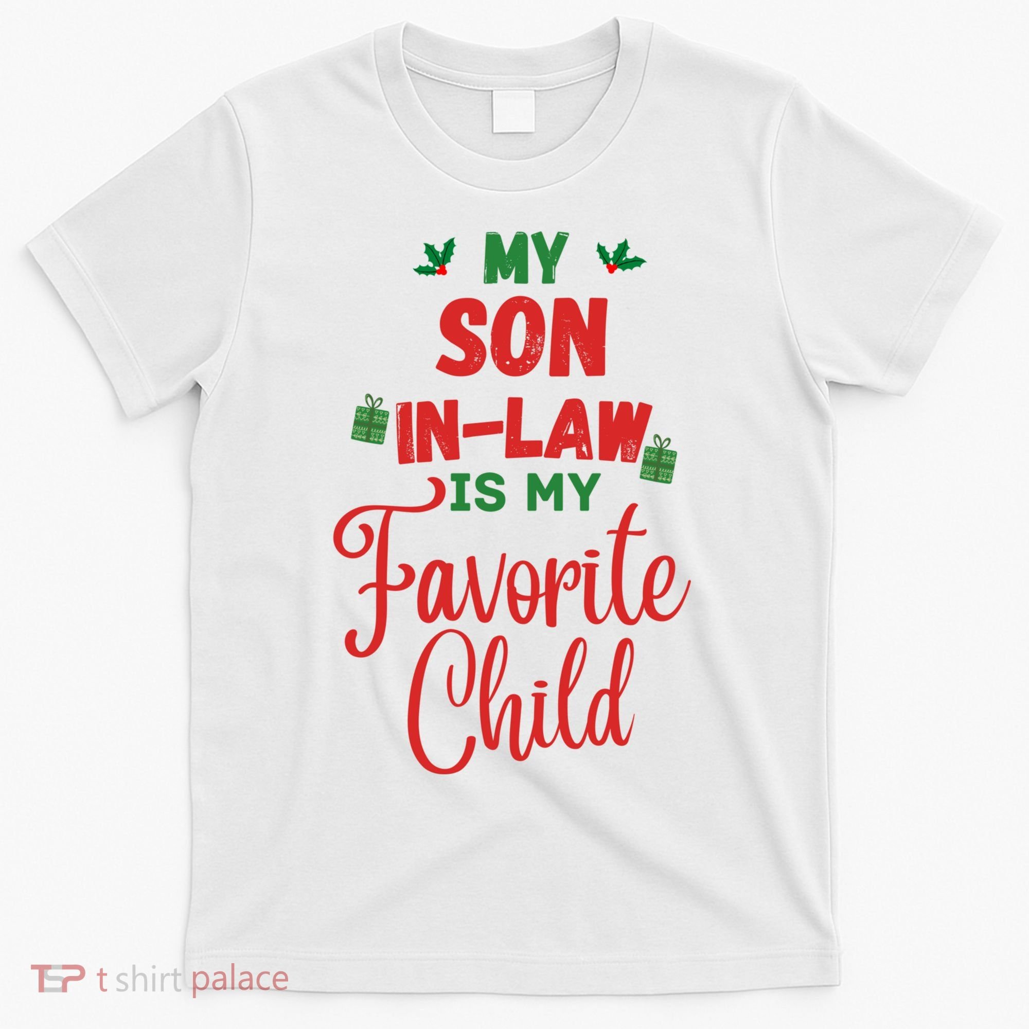 My Son In Law Is My Favorite Child For Mother In Law T-Shirt