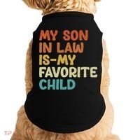 My Son In Law Is My Favorite Child Doggie Tank thumb 0