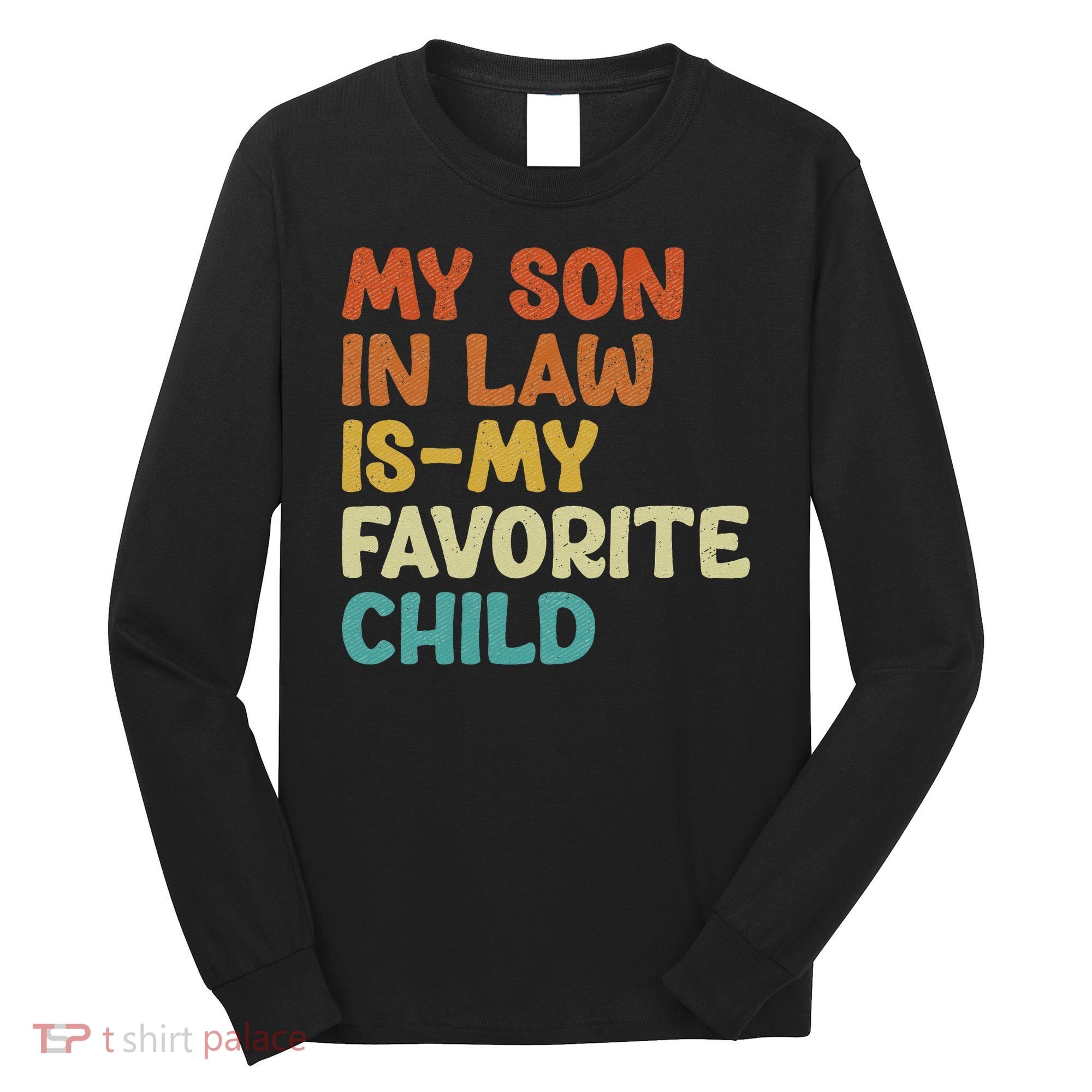 My Son In Law Is My Favorite Child Long Sleeve Shirt