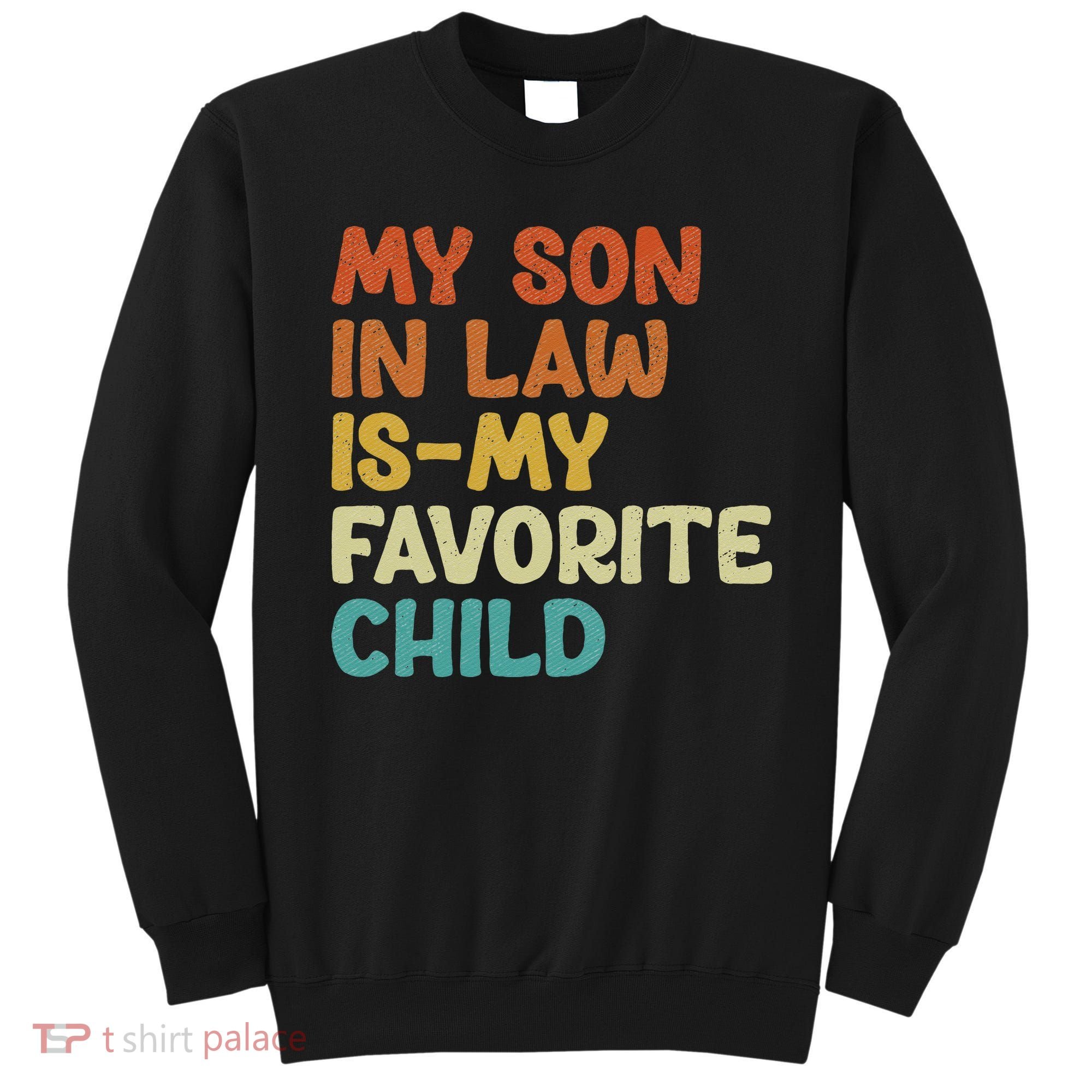 My Son In Law Is My Favorite Child Sweatshirt