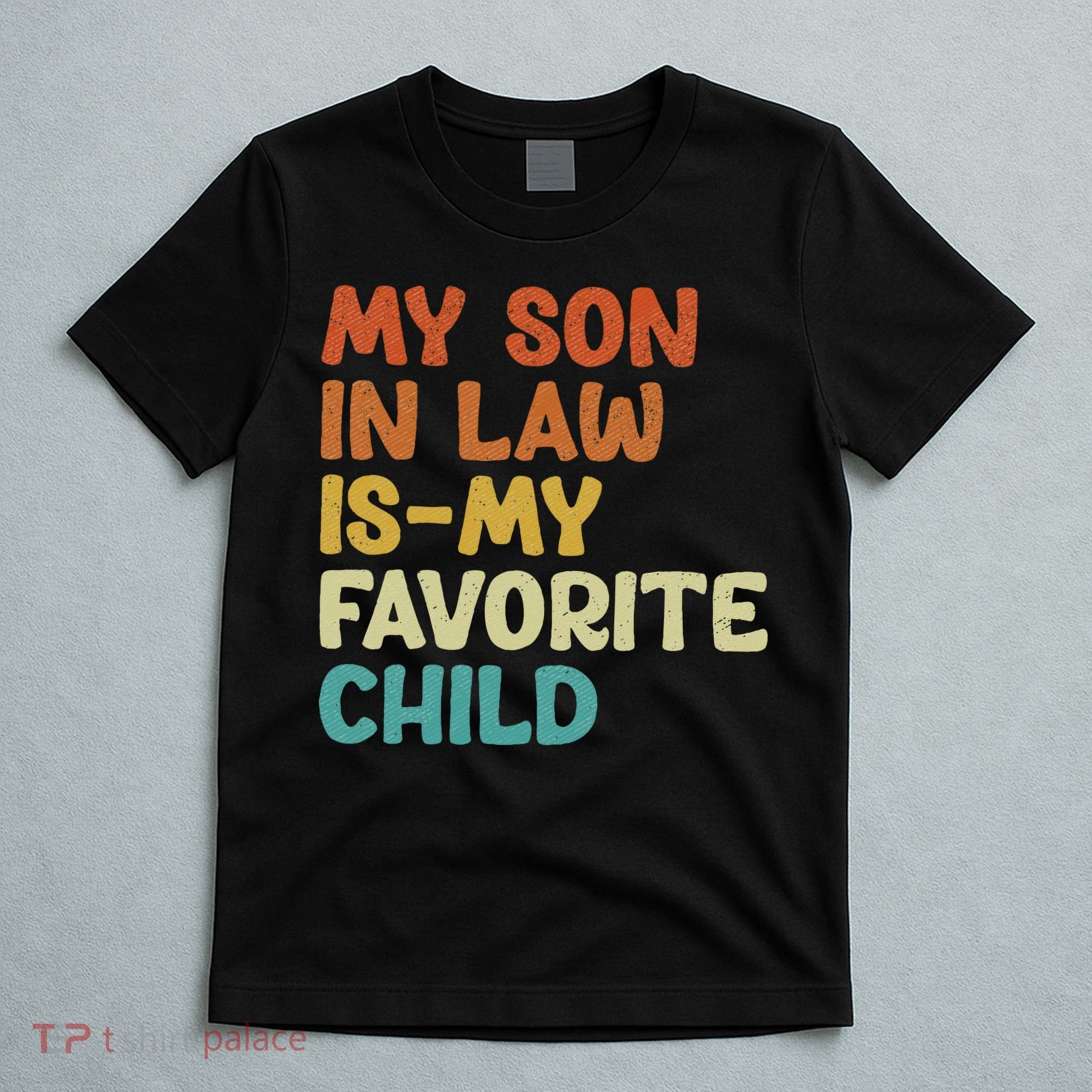 My Son In Law Is My Favorite Child T-Shirt