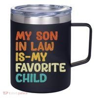 My Son In Law Is My Favorite Child 12oz Stainless Steel Coffee Mug thumb 0