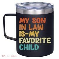 My Son In Law Is My Favorite Child 12oz Stainless Steel Coffee Mug thumb 2